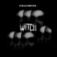 Still Forever - Witch (Single)
