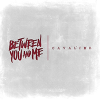 Between You & Me - Cavalier (Single)