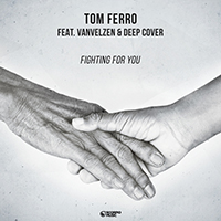 Tom Ferro - Fighting for You (feat. VanVelzen, Deep Cover) (Single)