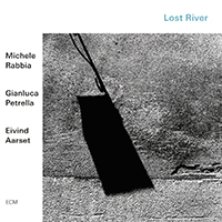 Rabbia, Michele - Lost River (feat. Gianluca Petrella & Eivind Aarset)