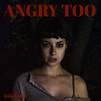 Lola Blanc - Angry Too (Single)
