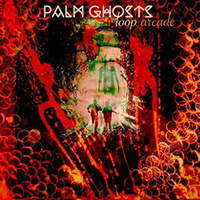 Palm Ghosts - Loop Arcade (Single)