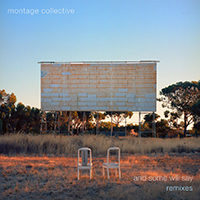 Montage Collective - And Some Will Say (Remixes Single)