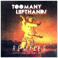 TooManyLeftHands - Dancing In The Fire (Remixes) (EP)