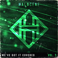 Halocene - We've Got It Covered: Vol 5