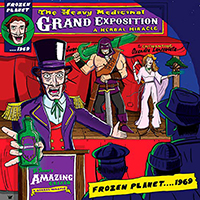 Frozen Planet....1969 - The Heavy Medicinal Grand Exposition (Single)