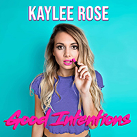 Rose, Kaylee - Good Intentions (Single)
