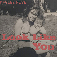 Rose, Kaylee - Look Like You (Single)