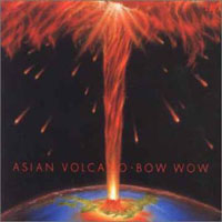 Bow Wow (JPN) - Asian Volcano