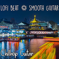 Chillhop Guitar - Lo-Fi Beat & Smooth Guitar
