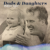 Taylor, MaRynn - Dads And Daughters (Single)