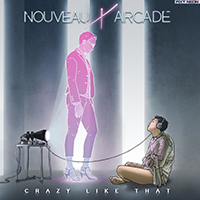 Nouveau Arcade - Crazy Like That (Single)