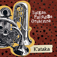 Balkan Paradise Orchestra - K'ataka