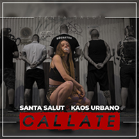 Santa Salut - Callate (feat. Kaos Urbano) (Single)