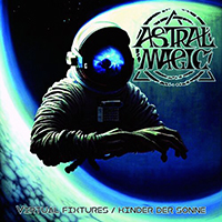 Astral Magic - Virtual Fixtures/Kinder Der Sonne (EP)