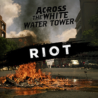 Across the White Water Tower - Riot (Single)