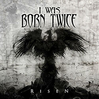 I Was Born Twice - Risen
