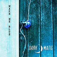 Dark-O-Matic - Make Me Blue (EP)