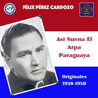 Perez Cardozo, Felix - Asi suena el arpa paraguaya!