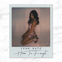 Kate, Leah - Have to Forget (Single)