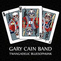 Cain, Gary - Twangadelic Bluesophunk