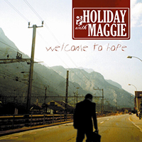 Holiday With Maggie - Welcome To Hope