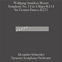 Alexander Schneider - Wolfgang Amadeus Mozart: Symphony 14 in A Major, K. 114 and Six German Dances, K. 571