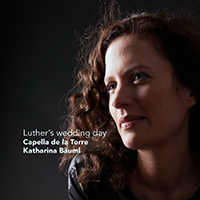Katharina Bauml - Luther's Wedding Day (feat. Capella de la Torre)