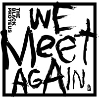 Black Proteus - We Meet Again (EP)
