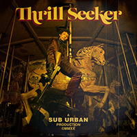 Sub Urban - Thrill Seeker (Single)