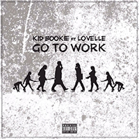 Kid Bookie - Go to Work (with Lovelle) (Single)