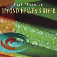 Phil Thornton - Beyond Heavens River