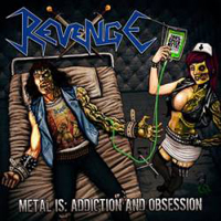 Revenge (COL) - Metal Is: Addiction and Obsession