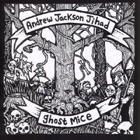 Andrew Jackson Jihad - Andrew Jackson Jihad / Ghost Mice (Split)
