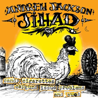 Andrew Jackson Jihad - Candy Cigarettes Capguns Issue Problems & Such