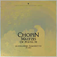 Simonetto, Alessandro - Chopin: Waltzes, Op. Posth. 70 (Live)