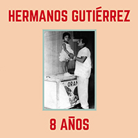 Hermanos Gutierrez - 8 Anos