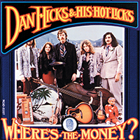 Hicks, Dan - Where's The Money (2020 remastered)