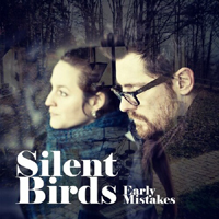 Silent Birds - Early Mistakes
