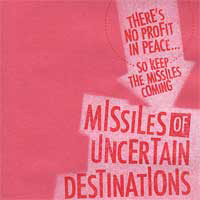 Missiles Of Uncertain Destinations - There's No Profit In Peace... So Keep The Missiles Coming