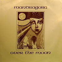 Mandragora (GBR) - Over The Moon