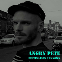 Angry Pete - Destination Unknown (EP)