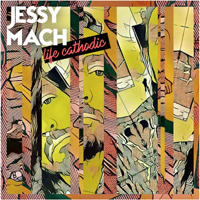 Mach, Jessy - Life Cathodic
