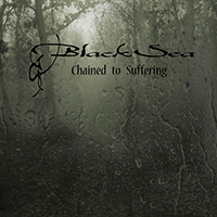 Black Sea (CHL) - Chained to Suffering