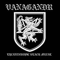 Vanagandr (CHL) - Lycanthropic Black Metal