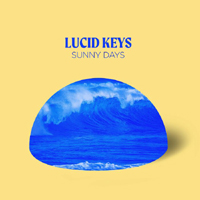 Lucid Keys - Sunny Days (Single)