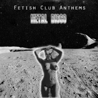 METAL DISCO - Fetish Club Anthems