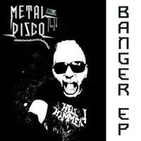 METAL DISCO - Banger (EP)