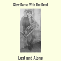 Slow Danse With the Dead - Lost And Alone