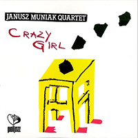 Janusz Muniak Quintet - Crazy Girl (Reissue 2009)